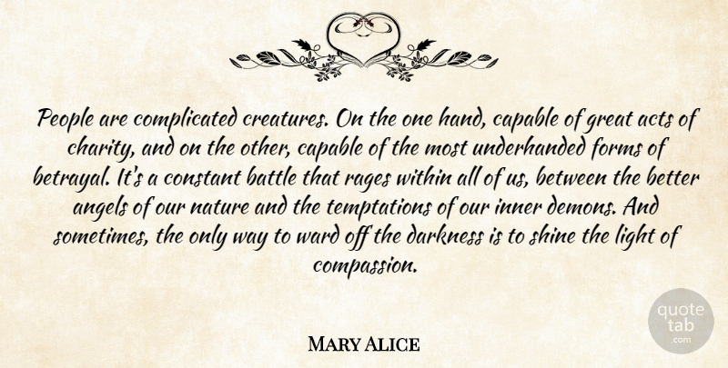 Mary Alice Quote About Betrayal, Angel, Compassion: People Are Complicated Creatures On...