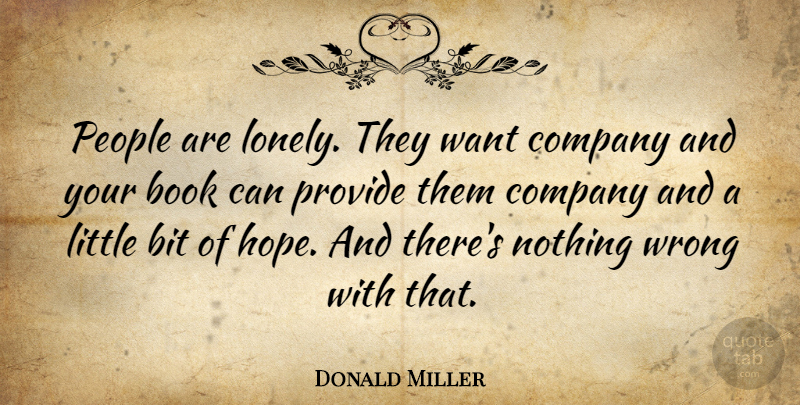 Donald Miller Quote About Lonely, Book, People: People Are Lonely They Want...