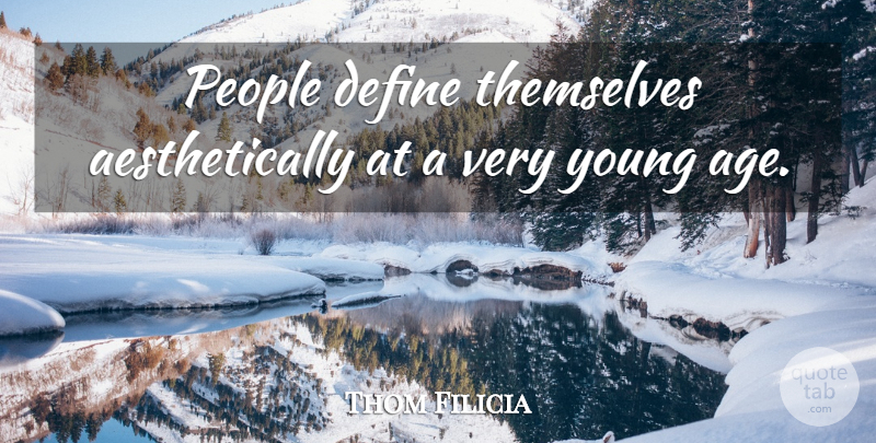 Thom Filicia Quote About People, Age, Young: People Define Themselves Aesthetically At...