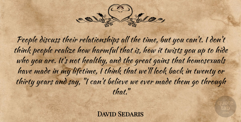 David Sedaris Quote About Believe, Thinking, Years: People Discuss Their Relationships All...