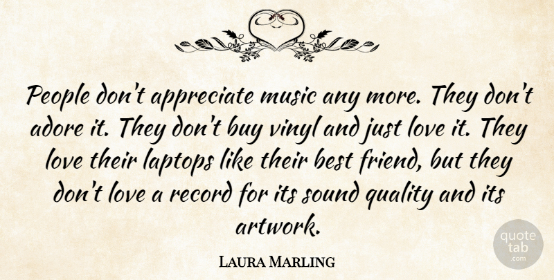 Laura Marling Quote About Friendship, Sound Quality, People: People Dont Appreciate Music Any...