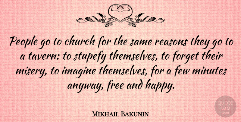 Mikhail Bakunin Quote About People, Religion, Atheism: People Go To Church For...