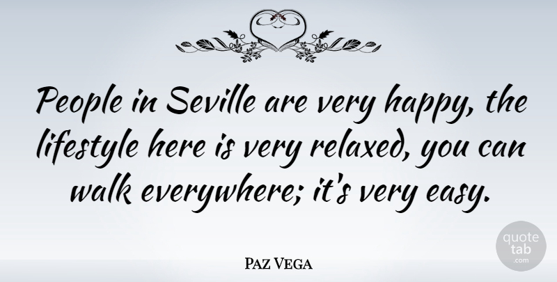 Paz Vega Quote About People, Easy, Lifestyle: People In Seville Are Very...