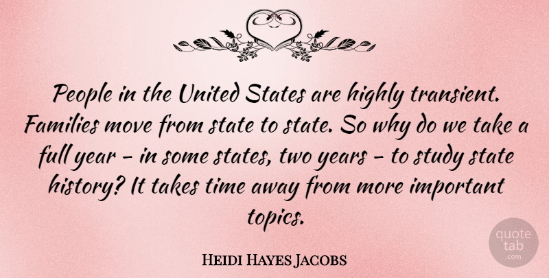 Heidi Hayes Jacobs Quote About Families, Full, Highly, History, Move: People In The United States...