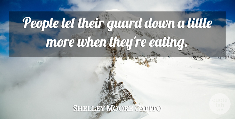 Shelley Moore Capito Quote About People: People Let Their Guard Down...