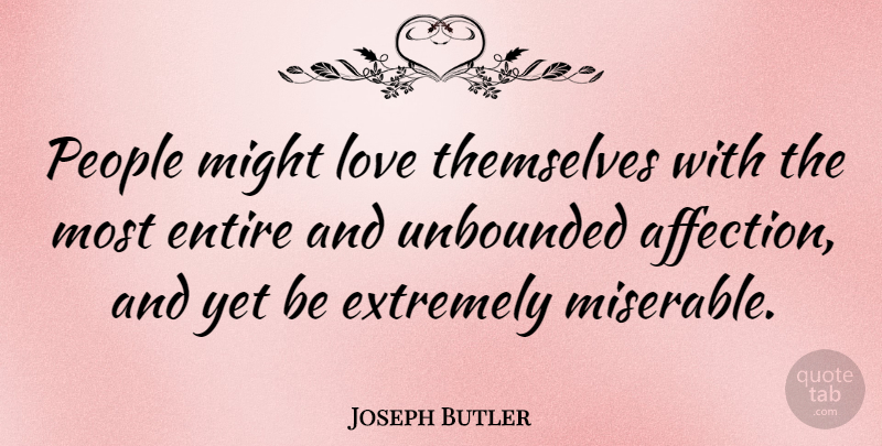 Joseph Butler Quote About People, Might, Affection: People Might Love Themselves With...