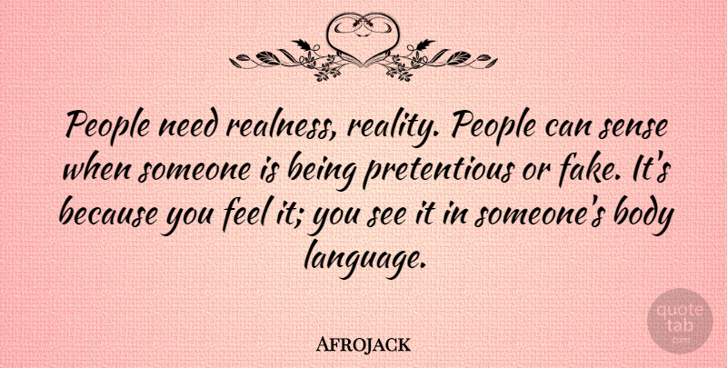 Afrojack Quote About Reality, People, Fake: People Need Realness Reality People...
