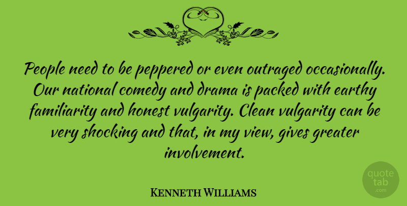 Kenneth Williams Quote About British Actor, Clean, Comedy, Gives, Greater: People Need To Be Peppered...
