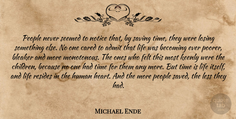 Michael Ende Quote About Children, Heart, Monotonous Life: People Never Seemed To Notice...