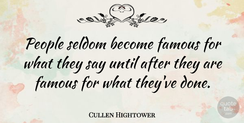 Cullen Hightower Quote About Inspirational, People, Done: People Seldom Become Famous For...
