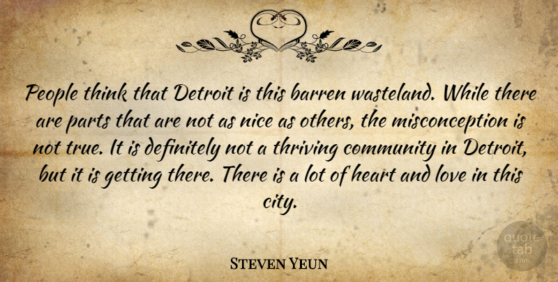 Steven Yeun Quote About Nice, Heart, Thinking: People Think That Detroit Is...