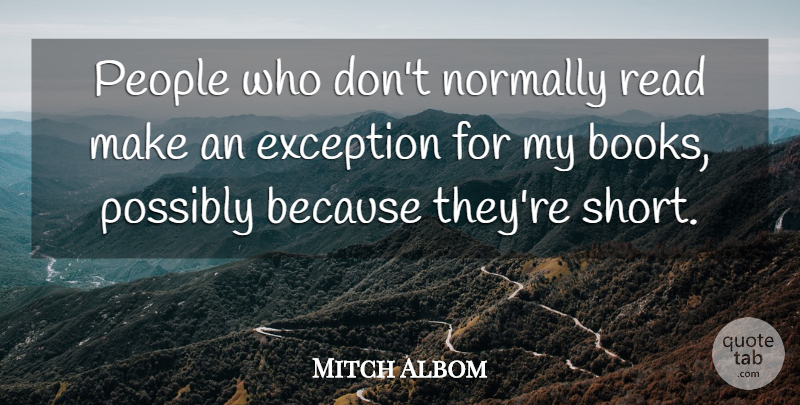 Mitch Albom Quote About Normally, People, Possibly: People Who Dont Normally Read...