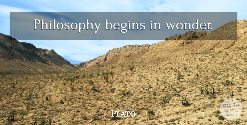 Plato Quote About Philosophy, Philosophical, Wonder: Philosophy Begins In Wonder...