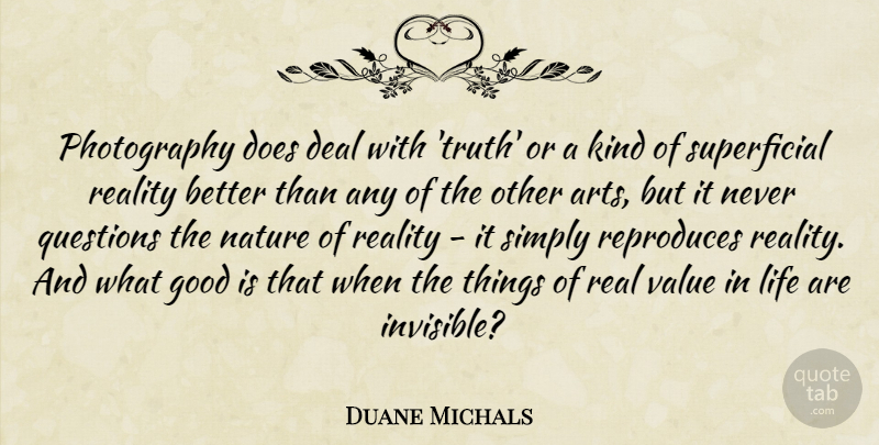 Duane Michals Quote About Photography, Art, Real: Photography Does Deal With Truth...