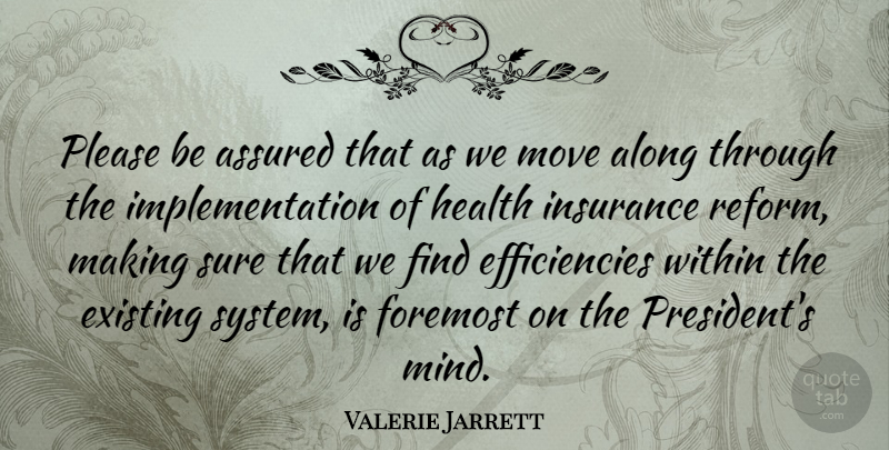 Valerie Jarrett Quote About Moving, Mind, President: Please Be Assured That As...