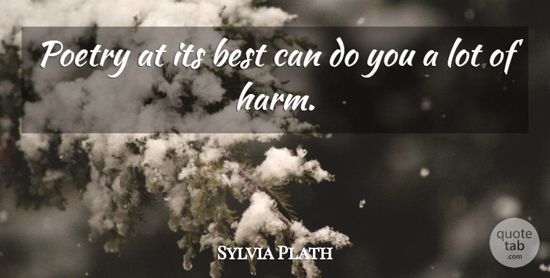 Sylvia Plath Quote About Best, Poetry: Poetry At Its Best Can...