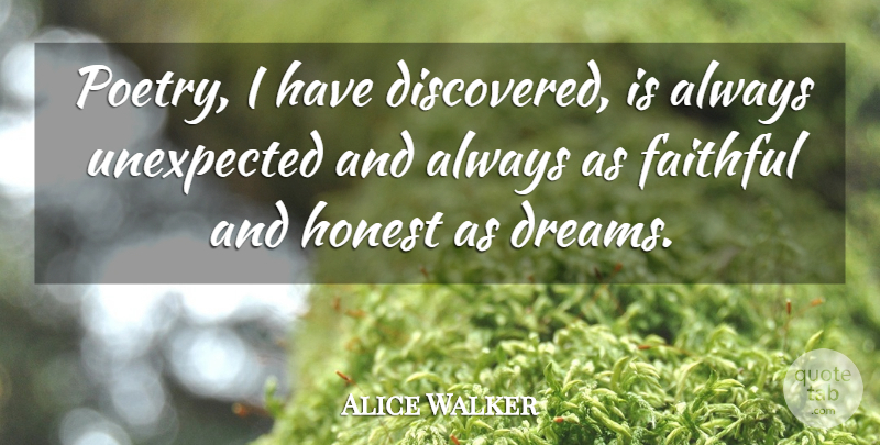 Alice Walker Quote About Dream, Faithful, Honest: Poetry I Have Discovered Is...