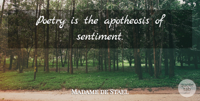Madame de Stael Quote About Poetry, Apotheosis, Poetry Is: Poetry Is The Apotheosis Of...