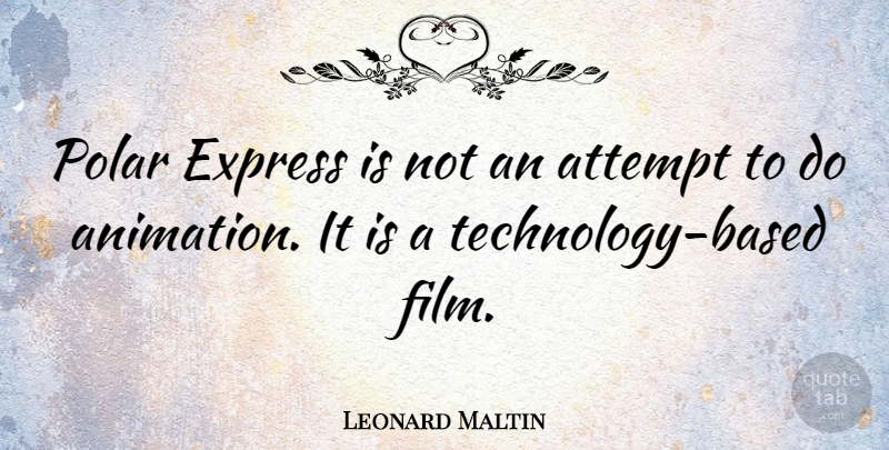 Leonard Maltin Quote About Technology, Polar Express, Film: Polar Express Is Not An...