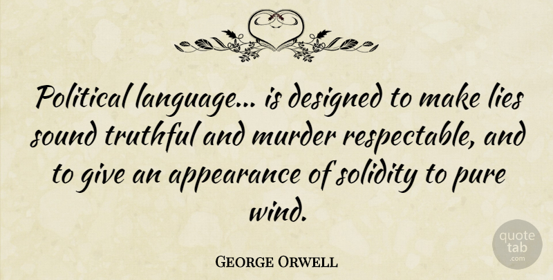 George Orwell Quote About Witty, Peace, Truth: Political Language Is Designed To...