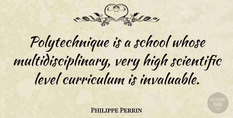 Philippe Perrin Quote About Level, School, Whose: Polytechnique Is A School Whose...