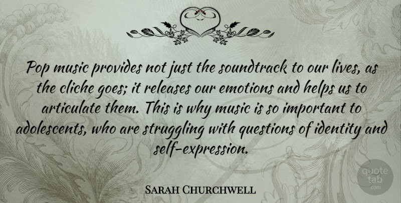 Sarah Churchwell Quote About Struggle, Self, Expression: Pop Music Provides Not Just...