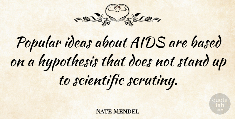 Nate Mendel Quote About Ideas, Doe, Aids: Popular Ideas About Aids Are...