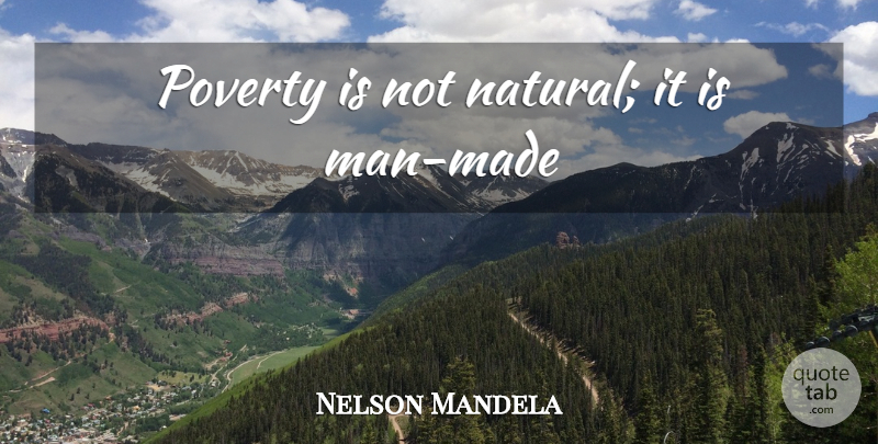 Nelson Mandela Quote About Love, Family, Happiness: Poverty Is Not Natural It...