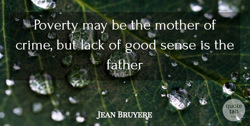 Jean de la Bruyere Quote About Mother, Father, May: Poverty May Be The Mother...