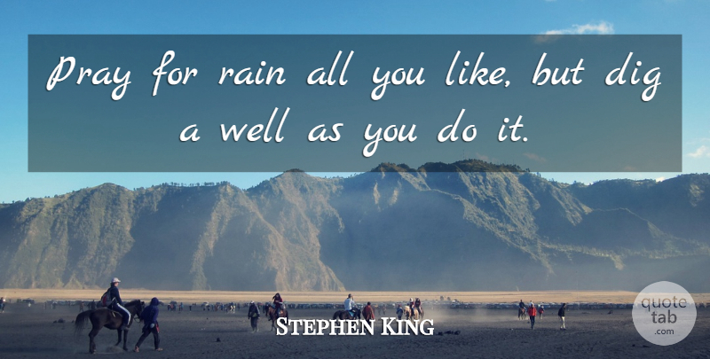 Stephen King Quote About Rain, Praying, Wells: Pray For Rain All You...