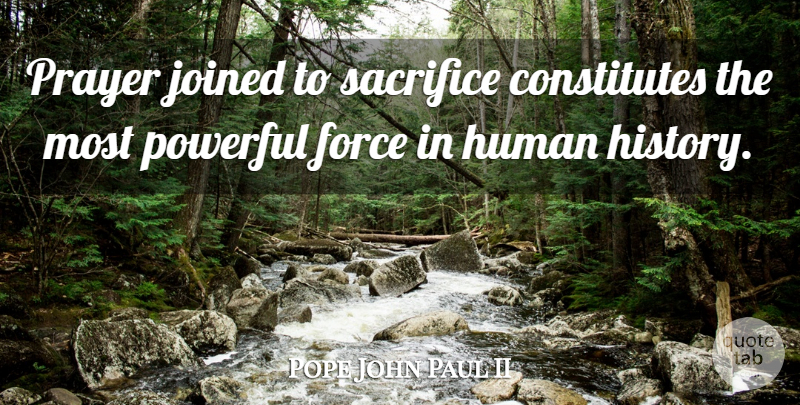 Pope John Paul II Quote About Prayer, Powerful, Sacrifice: Prayer Joined To Sacrifice Constitutes...