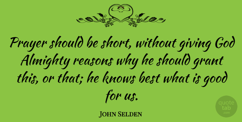 John Selden Quote About Prayer, Giving, Reason Why: Prayer Should Be Short Without...