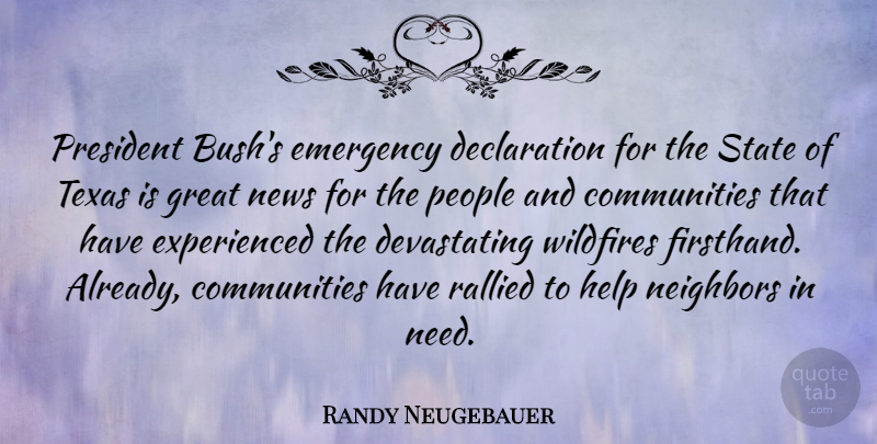 Randy Neugebauer Quote About Texas, People, Community: President Bushs Emergency Declaration For...