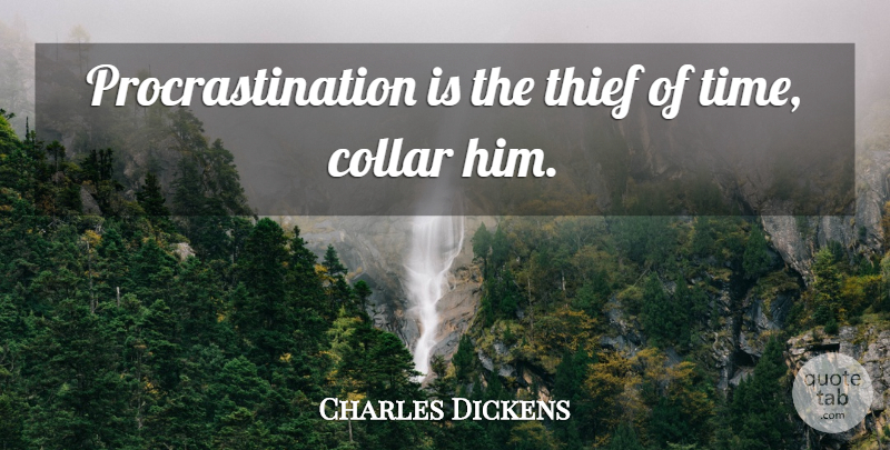 Charles Dickens Quote About Procrastination, Thieves, Classic: Procrastination Is The Thief Of...