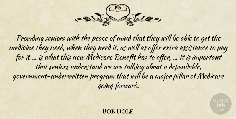 Bob Dole Quote About Assistance, Benefit, Extra, Major, Medicare: Providing Seniors With The Peace...
