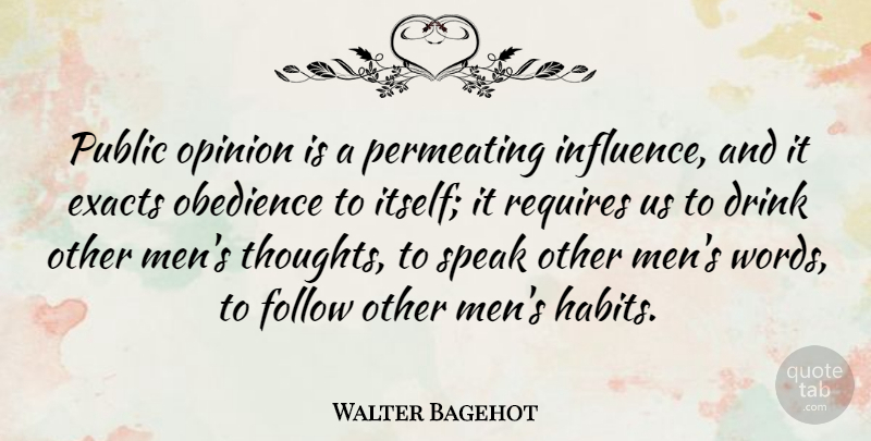 Walter Bagehot Quote About Men, Public Opinion, Influence: Public Opinion Is A Permeating...