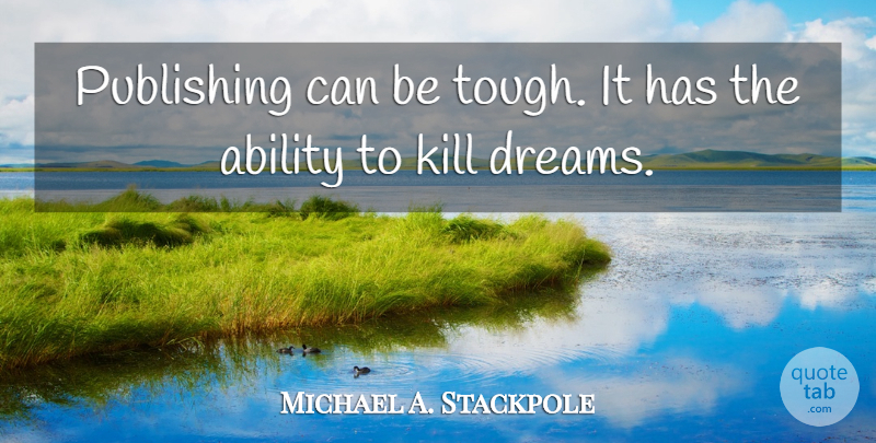 Michael A. Stackpole Quote About Dreams, Publishing: Publishing Can Be Tough It...
