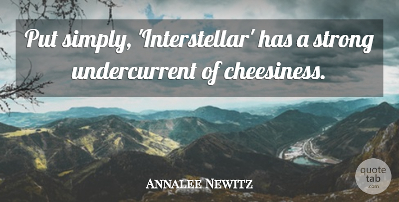 Annalee Newitz Quote About undefined: Put Simply Interstellar Has A...