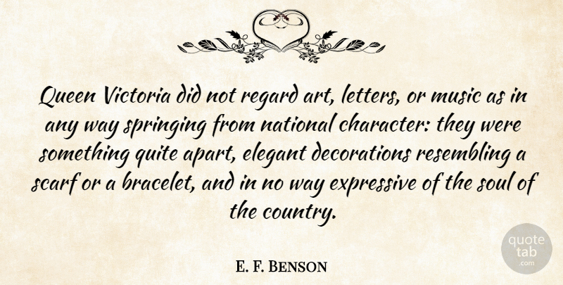 E. F. Benson Quote About Art, Elegant, Expressive, Music, National: Queen Victoria Did Not Regard...