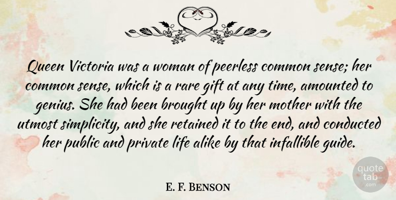 E. F. Benson Quote About Alike, Brought, Common, Gift, Infallible: Queen Victoria Was A Woman...