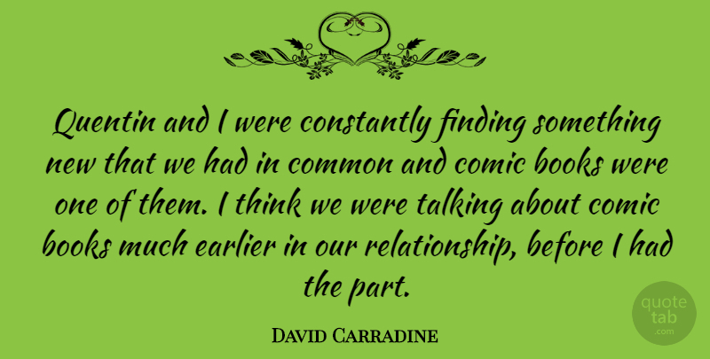 David Carradine Quote About Book, New Relationship, Thinking: Quentin And I Were Constantly...