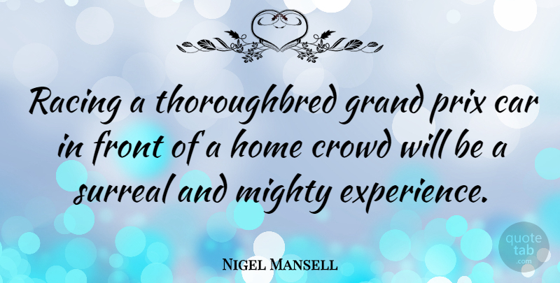 Nigel Mansell Quote About Athlete, Home, Car: Racing A Thoroughbred Grand Prix...