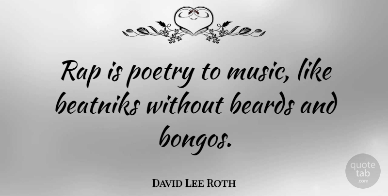 David Lee Roth Quote About Rap, Beard, Bongos: Rap Is Poetry To Music...