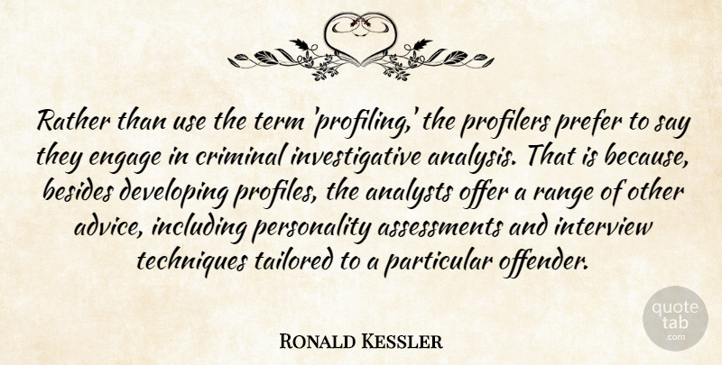 Ronald Kessler Quote About Besides, Criminal, Developing, Engage, Including: Rather Than Use The Term...