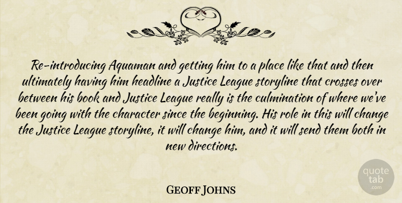 Geoff Johns Quote About Book, Character, League: Re Introducing Aquaman And Getting...