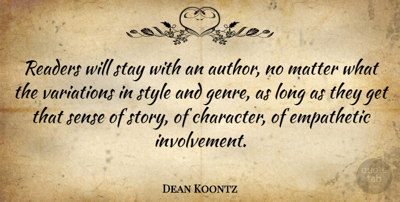 Dean Koontz Quote About Character, Long, Empathy: Readers Will Stay With An...