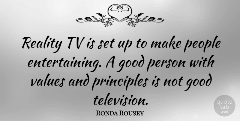 Ronda Rousey Quote About Reality, People, Television: Reality Tv Is Set Up...