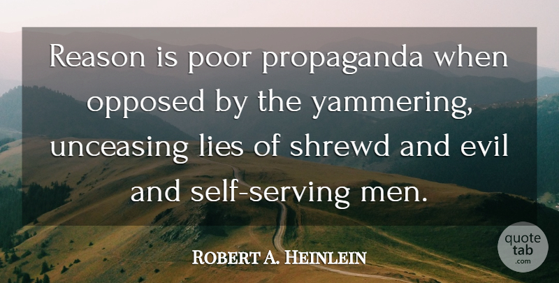 Robert A. Heinlein Quote About Lying, Men, Self: Reason Is Poor Propaganda When...
