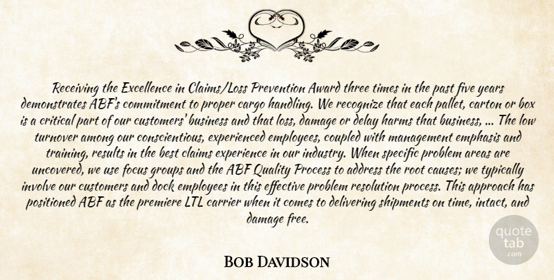 Bob Davidson Quote About Address, Among, Approach, Areas, Award: Receiving The Excellence In Claims...