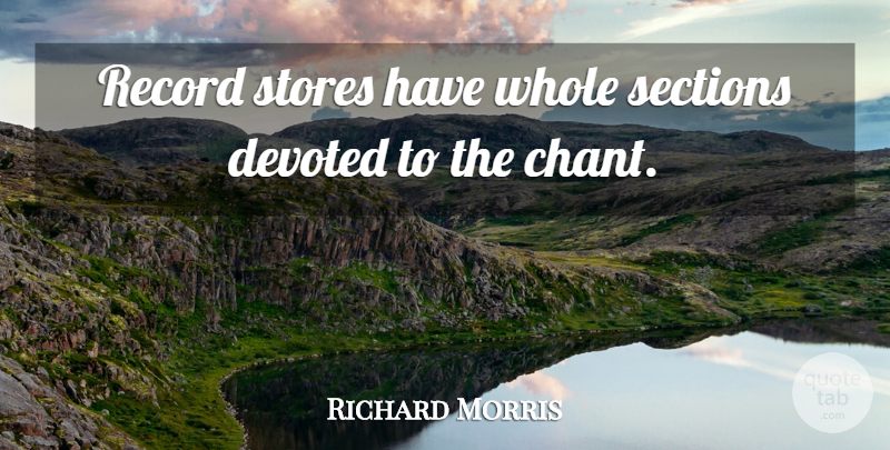 Richard Morris Quote About Sections, Stores: Record Stores Have Whole Sections...